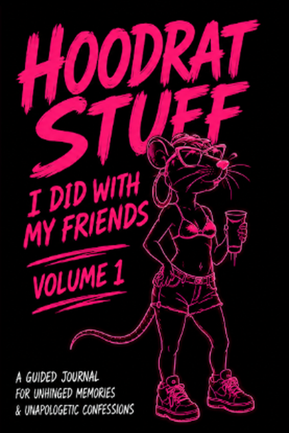 Hoodrat Stuff I Did With My Friends Volume 1 guided journal cover